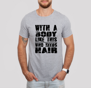 Who Needs Hair Graphic T-Shirt