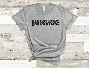 Bad Influence Tee